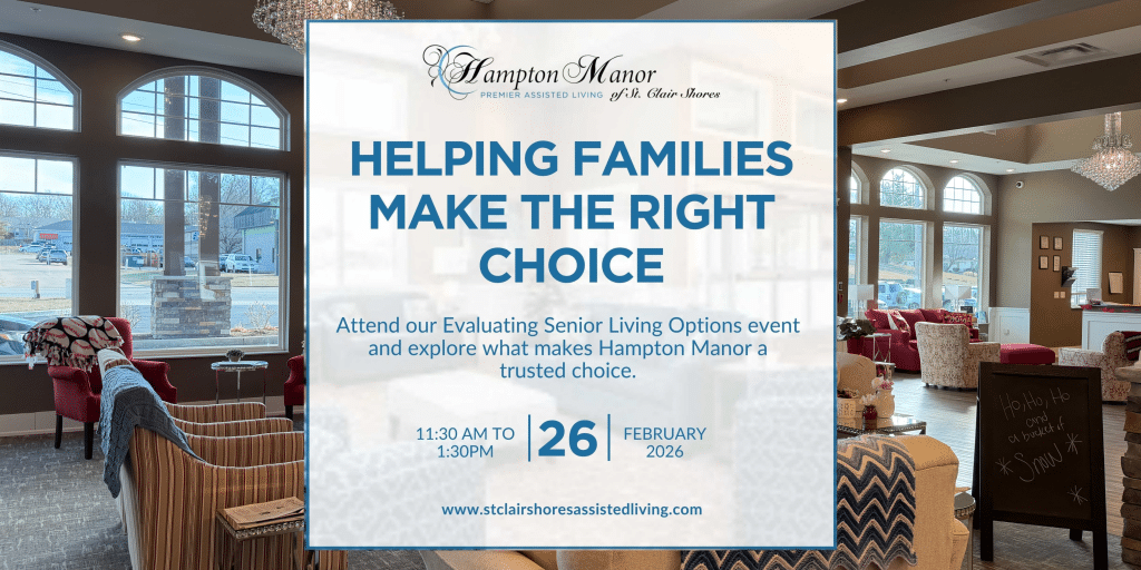 Join us at Hampton Manor of St. Clair Shores for our Evaluating Senior Living Options event .